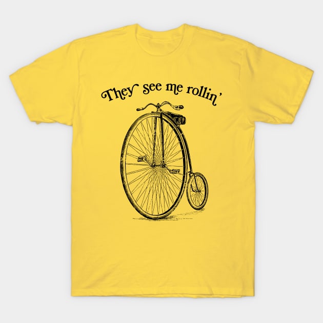 They See Me Rollin' / Funny Vintage Penny Farthing Illustration T-Shirt by DankFutura